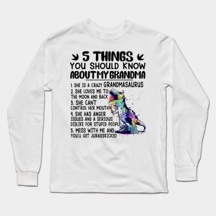 5 Things You Should Know About My Grandma She Is A Crazy Grandmasaurus Long Sleeve T-Shirt